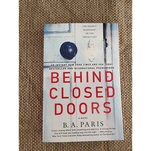 Behind Closed Doors by B.A. Paris~New
